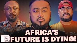 The Youth or the Leaders: Who Is Failing Africa || therealtalkpodcast || EP 47