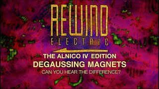 Degaussed AlNiCo IV Magnets: Audio Comparison
