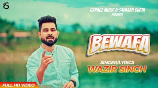 Bewafa - Wazir Singh | Latest Punjabi Song 2020 | Garage Music | New Punjabi Songs 2020