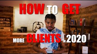 HOW TO GET MORE CLIENTS IN 2020