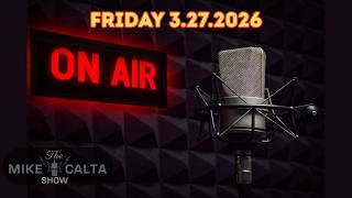 🎙️ The Mike Calta Show – LIVE!!! Friday, March 27, 2026