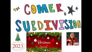 The Comer Subdivision Christmas Special 2023