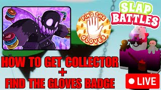 🔴HOW TO GET THE COLLECTOR GLOVE SLAP BATTLES LIVE🔴