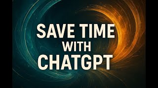 Save Time with ChatGPT — 4 Real Ways to Use It Every Day