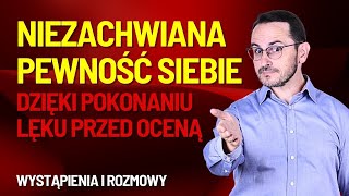 MILOWY KROK DO ZDROWEJ PEWNOŚCI SIEBIE / JAK POKONAĆ STRES / Wystąpienia publiczne i życie