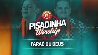 [Áudio] Faraó ou Deus ♩ @PisadinhaWorship