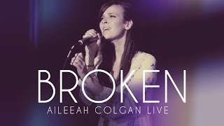 Aileeah Colgan - Broken (Live at The Apollo)