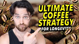 The Ultimate Coffee Strategy... For LONGEVITY | New Data