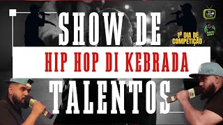 SHOW DE TALENTOS: HIP HOP DI KEBRADA - 1º DIA DE COMPETIÇÃO  Apresentador  David Menó