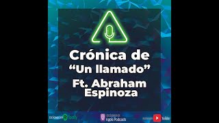 Crónica de "Un llamado" Temp.2 Ep.003 - Authentic el podcast ft. Abraham Espinoza