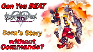 Can You Beat Kingdom Hearts Dream Drop Distance (Sora's Story) Without Commands?