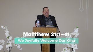 We Joyfully Welcome Our King - with Pastor Anthony Grose