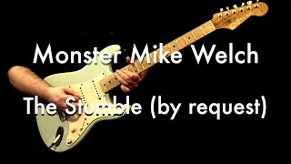 Monster Mike Welch - The Stumble (by request)