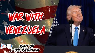 Dave Smith | War With Venezuela | Part Of The Problem 1345