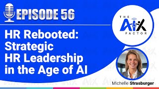 Episode 56: HR Rebooted: Strategic HR Leadership in the Age of AI