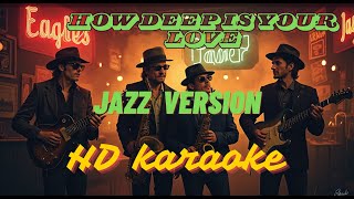 How Deep Is You Love 🎤Jazz Version 🎤Karaoke