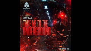 Ctrl-Z - Take Me To The Underground (CLUB MIX)
