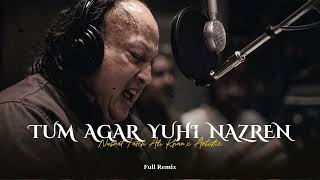 TUM AGAR YUHI NAZREN (REMIX) - NUSRAT FATEH ALI KHAN X ARTISTIC