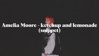 Amelia Moore - ketchup and lemonade (snippet)