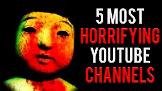 5 Most Horrifying YouTube Channels