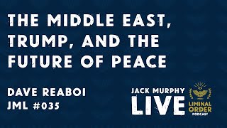 Dave Reaboi - The Middle East, Trump, and the Future of Peace
