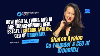 Transforming Real Estate with AI and Digital Twins | UrbanMix CEO Sharon Ayalon 2026 #aiinterconnect