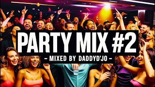 Party Mix #2  - Mixed by Daddyd'jo - Perfect transitions 🔊🎵🔊