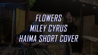 Flowers - Miley Cyrus (Haima Cover)