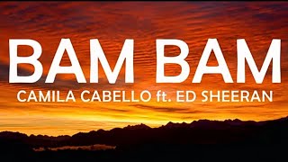 BAM BAM - ED SHEERAN, CAMILA CABELLO LYRICS