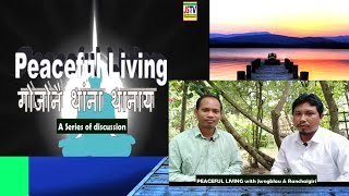Peaceful Living - P1 गोजोनै थांना थानाय | A series of discussion - मोनसे आन्थोर गैयै सावरायनाय- JSTV