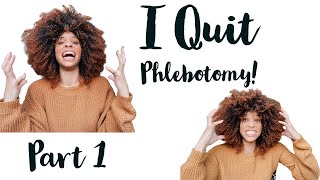 Life update Phlebotomy I quit my job! Part 1