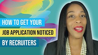 How To Get Your Job Application Noticed By Recruiters #GetHiredToday