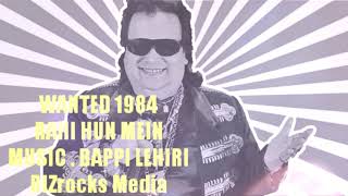 RAHI HOON MAIN . WANTED 1984 . BAPPI LAHIRI . RIZrocks Media