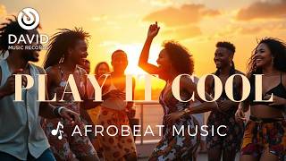 🔥 Afrobeat 2025 | Play It Cool - Dance Hit by David Music Records 🌍💃