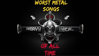Worst Metal Songs Of All Time