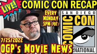 OGP's 'LIVE'  Movie News 7/25/2022 COMIC CON RECAP & GIVEAWAY
