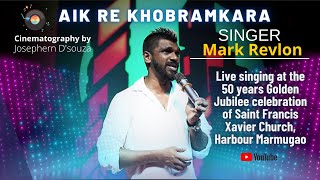 Goan Konkani Song AIK RE KHOBRAMKARA by Mark Revlon LIVE | Cinematography by Josephern D'souza