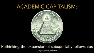 Academic Capitalism: Rethinking the Expansion of Subspecialty Fellowships