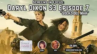 (Audio Version) Daryl Dixon S3 Finale  “Solaz del Mar”: Fire, Home & Heart