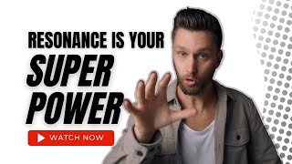 Resonance Is Your Super Power - Tyler Wysong