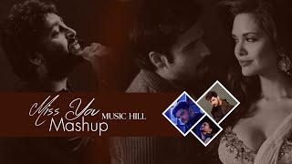 Miss You Mahup Lofi & Reverb songs | Music Hill | Arjit singh | B Praak |Jubin notiyal | Atif Aslam
