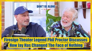 Firesign Theater Legend Phil Proctor Discusses How Jay Has Changed The Face of Nothing