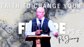 Faith To Change Your Future PT 4 | Ps Jimmy Robinson | Wednesday Evening Service | 24th September