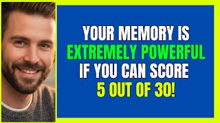 YOUR MEMORY IS EXTREMELY POWERFUL IF YOU CAN SCORE 5 OUT OF 30! 🧠💡