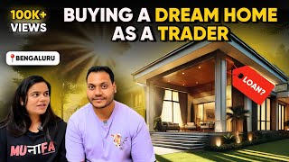 Things NO ONE tells you about Owning a Home as a TRADER | #subanjali