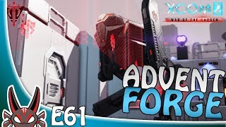 "ADVENT Forge" E61 | XCOM 2: War of the Chosen