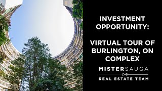 Investment Opportunity: Virtual Tour of Burlington, ON Complex