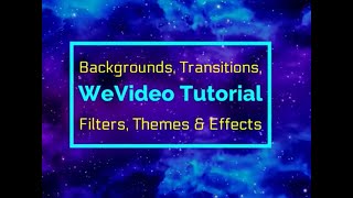 WeVideo Tutorial:  Backgrounds, Transitions, & Effects