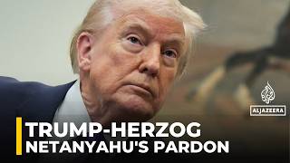 Trump calls Israel’s president ‘disgraceful’ for not pardoning Netanyahu