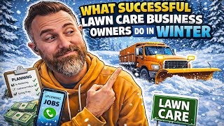 What Successful Lawn Care Business Owners Do in the Winter!